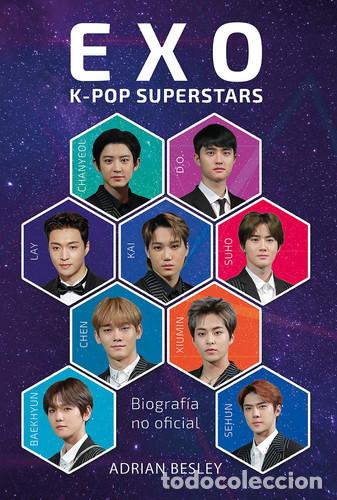 Libros: EXO. K-POP SUPERSTARS. LA BIOGRAF&Iacute;A NO O - ADRIAN BESLEY