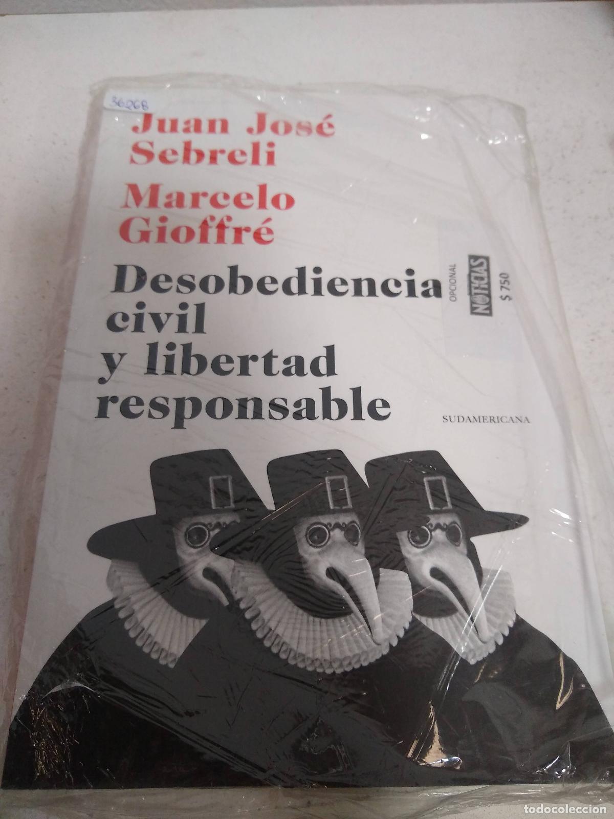 books: DESOBEDIENCIA CIVIL Y LIBERTAD RESPONSAB - JUAN JOS&Eacute;/GIOFFR&Eacute; MARCELO SEBRELI