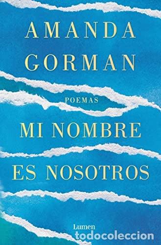 Libros: MI NOMBRE ES NOSOTROS - AMANDA GORMAN