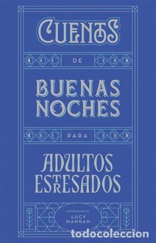 Libri di seconda mano: CUENTOS DE BUENAS NOCHES PARA ADULTOS ESTRESADOS - LUCY MANGAN