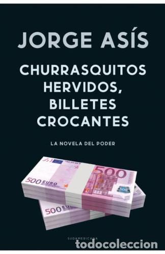 Libri di seconda mano: CHURRASQUITOS HERVIDOS, BILLETES CROCANT - JORGE AS&Iacute;S