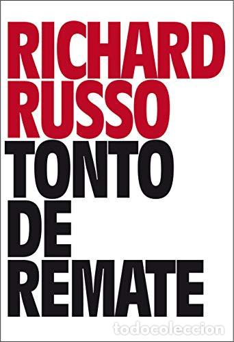 Libros: Tonto de remate - RICHARD RUSSO