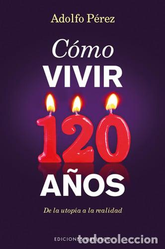 Livros em segunda m&atilde;o: COMO VIVIR 120 A&Ntilde;OS - PEREZ-REVERTE