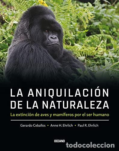 B&uuml;cher: LA ANIQUILACION DE LA NATURALEZA LA EXTINCION DE AVES Y MAMIFEROS POR EL SER HUMANO - Paul E. Ehrlic