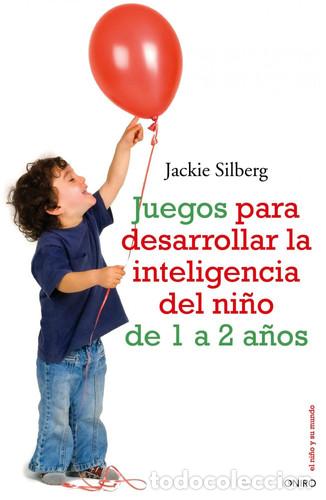 B&uuml;cher: JUEGOS PARA DESARROLLAR LA INTELIGENCIA DEL NI&Ntilde;O DE 1 A 2 A&Ntilde;OS - JACKIE SILBERG