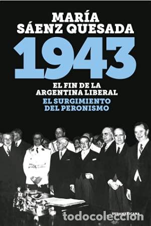Livros em segunda m&atilde;o: 1943 EL FIN DE LA ARGENTINA LIBERAL EL SURGIMIENTO DEL PERONISMO - MAR&Iacute;A S&Aacute;ENZ QUESADA