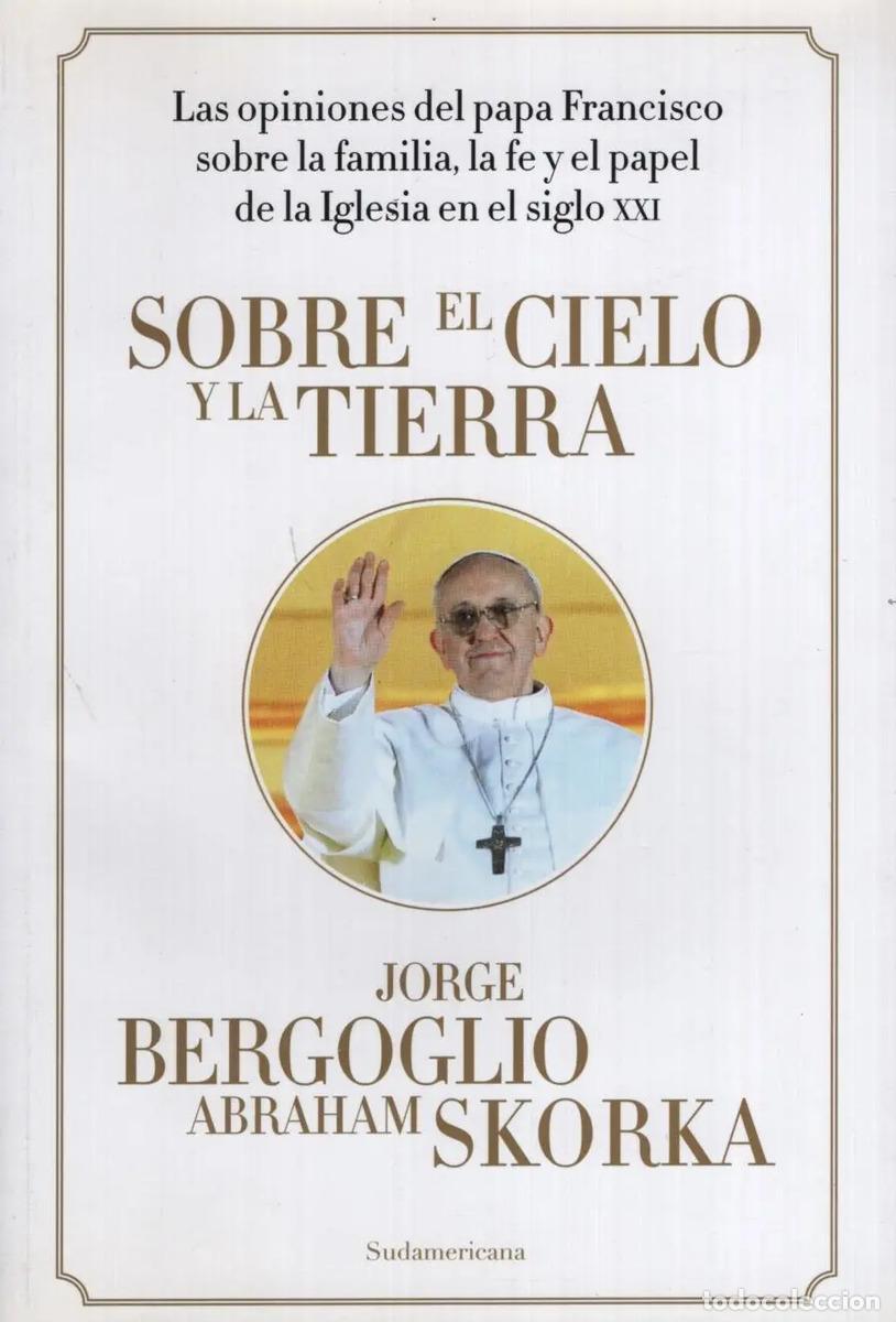 Libri di seconda mano: SOBRE EL CIELO Y LA TIERRA - ABRAHAM/BERGOGLIO JORGE SKORKA