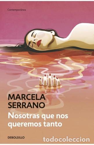 Libros: NOSOTRAS QUE NOS QUEREMOS TANTO - MARCELA SERRANO