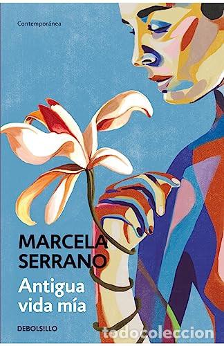 books: ANTIGUA VIDA MIA - MARCELA SERRANO