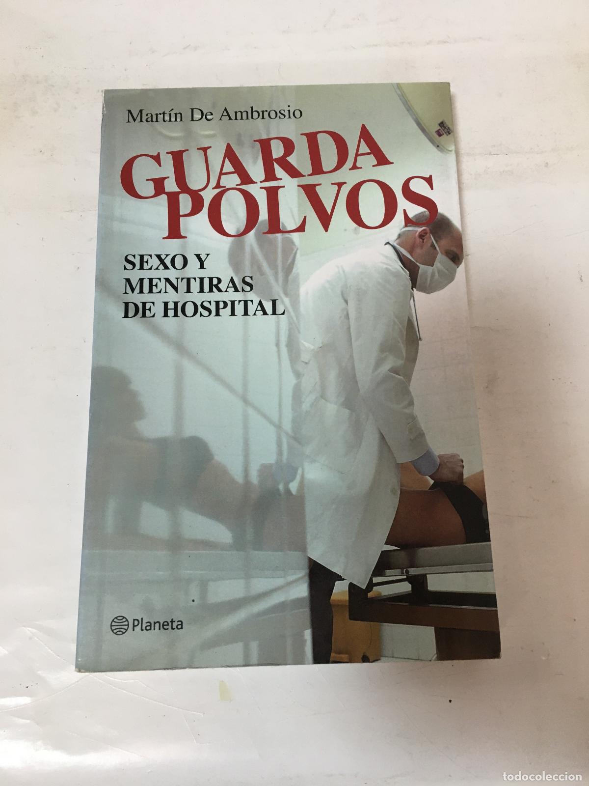 B&uuml;cher: GUARDAPOLVOS SEXO Y MENTIRAS DE HOSPITAL - MARTIN DE AMBROSIO