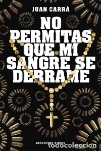 Livres: NO PERMITAS QUE MI SANGRE SE DERRAME - JUAN CARR&Aacute;