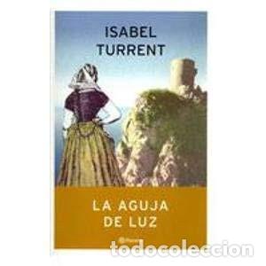 Livros em segunda m&atilde;o: LA AGUJA DE LUZ - ISABEL TURRENT