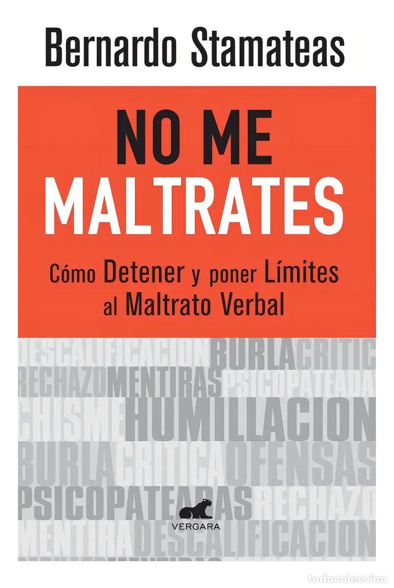 B&uuml;cher: NO ME MALTRATES COMO DETENER Y PONER LIMITES AL MALTRATO VERBAL - BERNARDO STAMATEAS