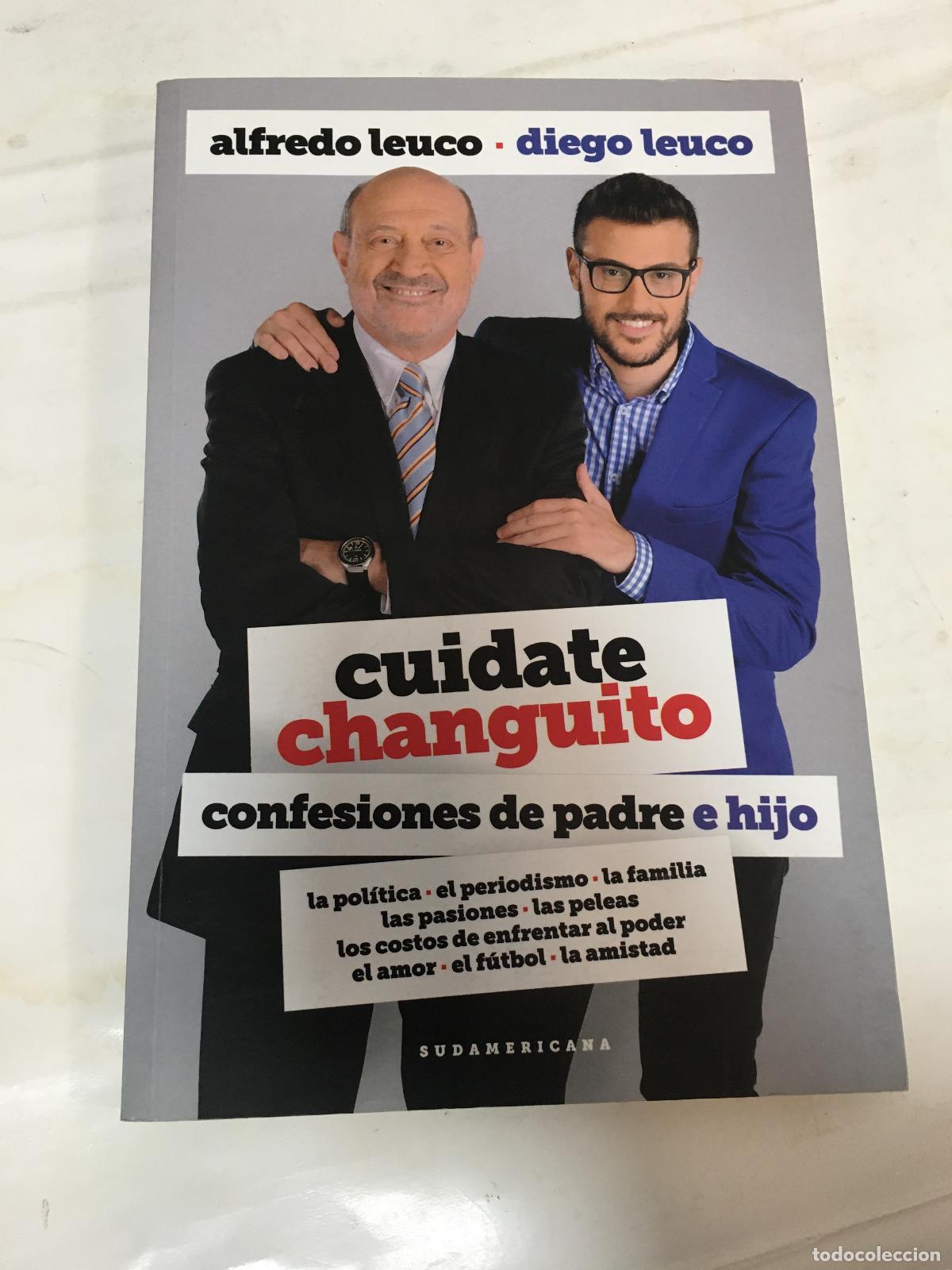 books: CUIDATE CHANGUITO CONFESIONES DE PADRE E HIJO - ALFREDO/LEUCO DIEGO LEUCO