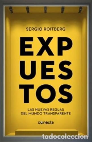 Livres: EXPUESTOS LAS NUEVAS REGLAS DEL MUNDO TRANSPARENTE - SERGIO ROITBERG