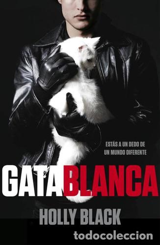 B&uuml;cher: GATA BLANCA ESTAS A UN DEDO DE UN MUNDO DIFERENTE - HOLLY BLACK