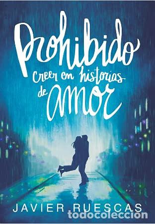 Libros: PROHIBIDO CREER EN HISTORIAS DE AMOR - JAVIER RUESCAS