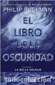 Livres: EL LIBRO DE LA OSCURIDAD VOLUMEN I LA BELLA SALVAJE - PHILLIP PULLMAN