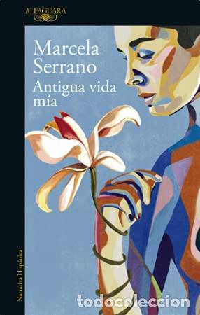 B&uuml;cher: ANTIGUA VIDA MIA - MARCELA SERRANO