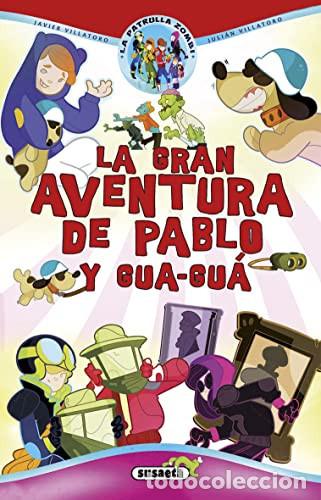 Livros em segunda m&atilde;o: LA GRAN AVENTURA DE PABLO Y GUA-GU&Aacute; LA PATRULLA ZOMBIE - JAVIER VILLATORO