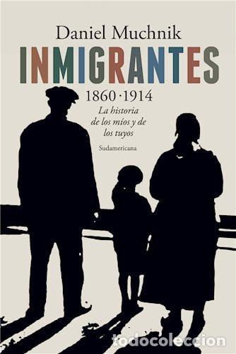 Libros: INMIGRANTES: 1860-1914 - DANIEL MUCHNIK