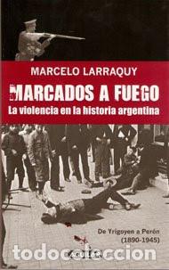 Libri di seconda mano: MARCADOS A FUEGO (1890-1945) - MARCELO LARRAQUY