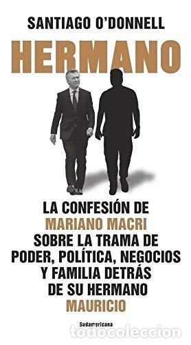 Livres: HERMANO LA CONFESION DE MARIANO MACRI - SANTIAGO O'DONNELL