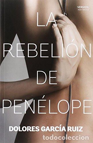Libri di seconda mano: REBELION DE PENELOPE,LA - Dolores Garc&iacute;a Ruiz