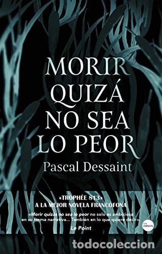 Libri di seconda mano: MORIR QUIZA NO SEA LO PEOR - PASCAL DESSAINT