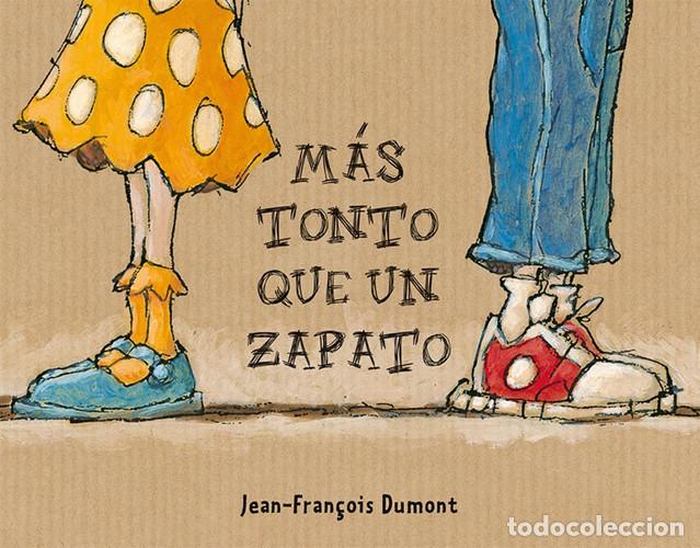 Livres: MAS TONTO QUE UN ZAPATO - JEAN-FRANCOISE DUMONT
