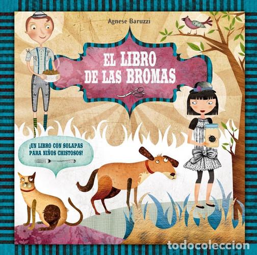 Livres: EL LIBRO DE LAS BROMAS UN LIBRO CON SOLAPAS PARA NI&Ntilde;OS CHISTOSOS! - AGNESE BARUZZI