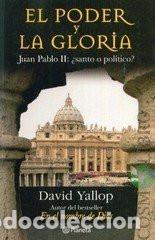 Livres: EL PODER Y LA GLORIA - DAVID YALLOP