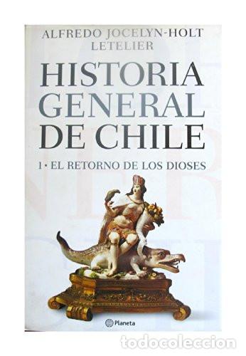 Livres: HISTORIA GENERAL DE CHILE EL RETORNO DE LOS DIOSES - ALFREDO LETELIER