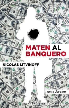 Libros: MATEN AL BANQUERO - NICOLAS LITVINOFF