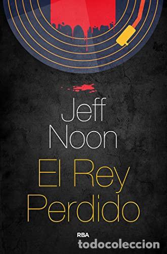 B&uuml;cher: EL REY PERDIDO - JEFF NOON