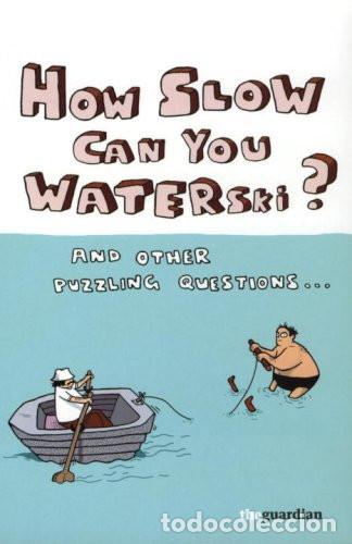 Libros: HOW SLOW CAN YOU WATERSKI? IDIOMA INGLES - AUTORES VARIOS