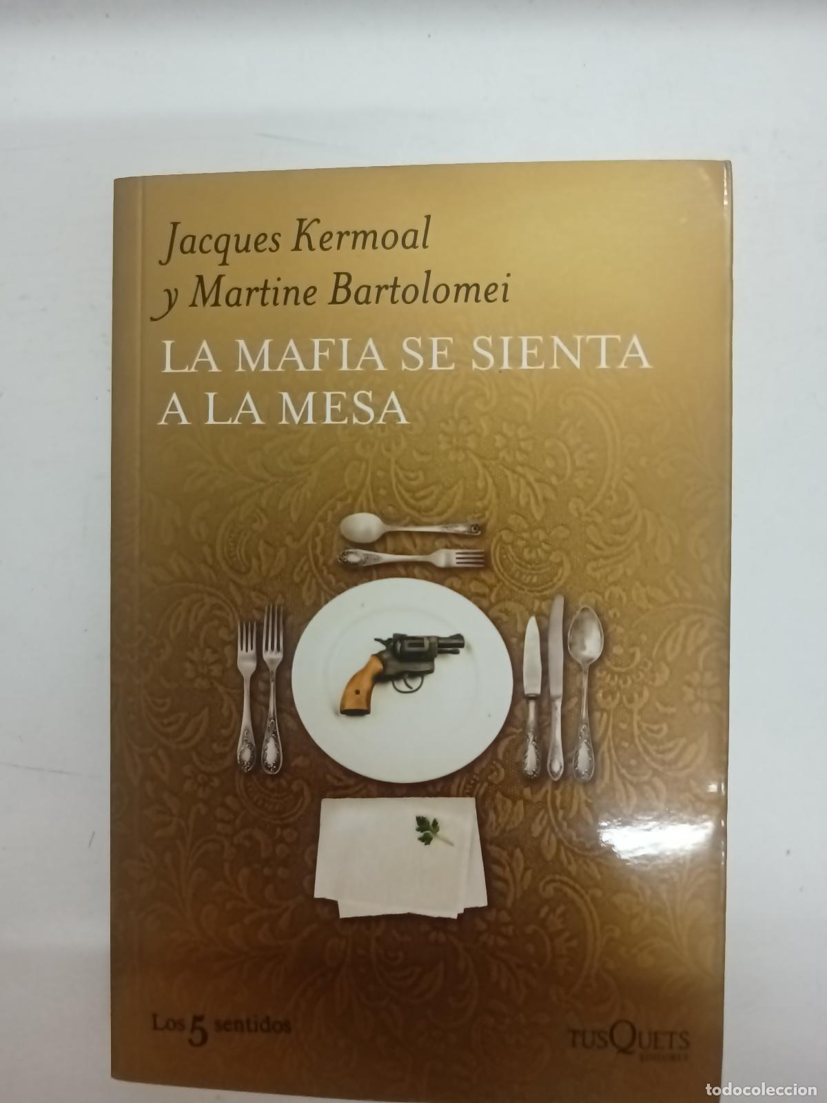 books: LA MAFIA SE SIENTA A LA MESA - JACQUES KERMOAL Y MARTINE BARTOLOMEI