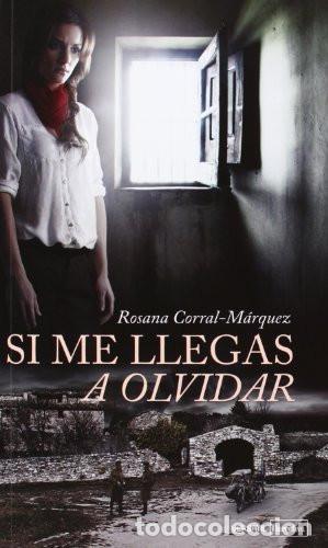 B&uuml;cher: SI ME LLEGAS A OLVIDAR - NARRATIVA