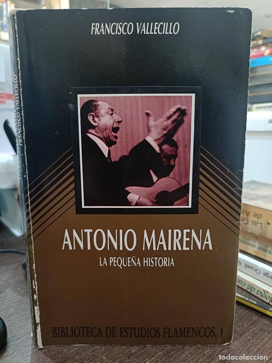 Libros: Antonio Mairena, La Peque&ntilde;a Historia - Franciso Vallecillo - Biblioteca de Estudios Flamencos