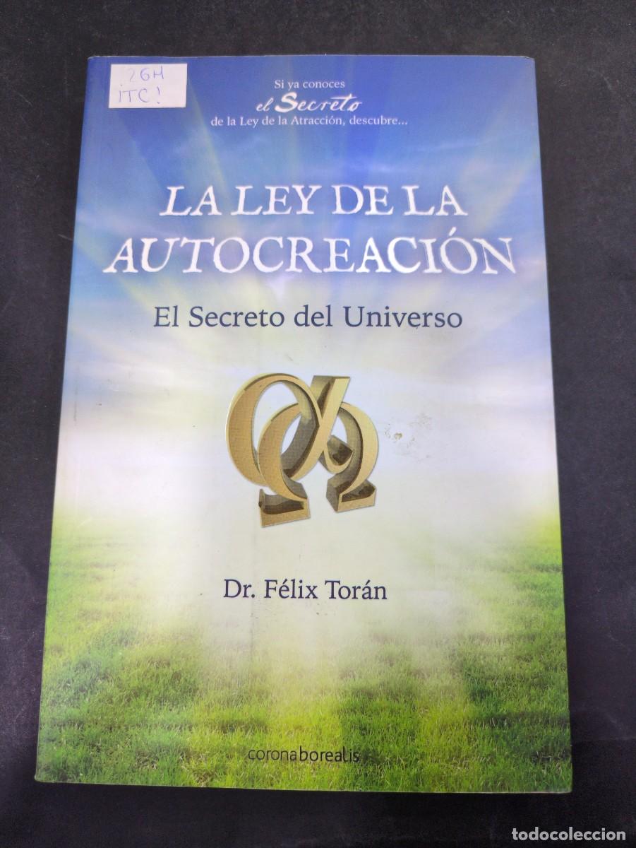 Libros: LA LEY DE LA AUTOCREACI&Oacute;N El Secreto del Universo - Tor&aacute;n,Dr.F&eacute;lix