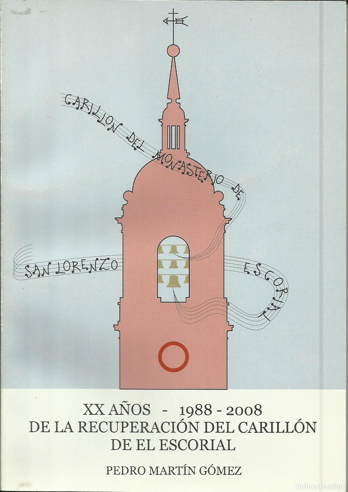 Libri di seconda mano: XX A&Ntilde;OS -1988-2008 DE LA RECUPERACION DEL CARILLON DE EL ESCORIAL - MART&Iacute;N G&Oacute;MEZ , PEDRO