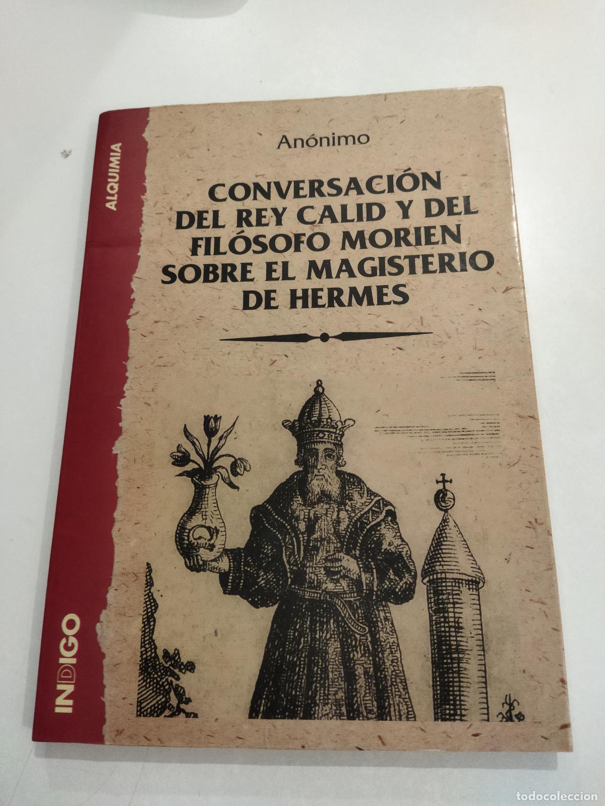 Livres: CONVERSACION DEL REY CALID Y DEL FILOSOFO MORIEN SOBRE EL MAGISTERIO DE HERMES. - AN&Oacute;NIMO