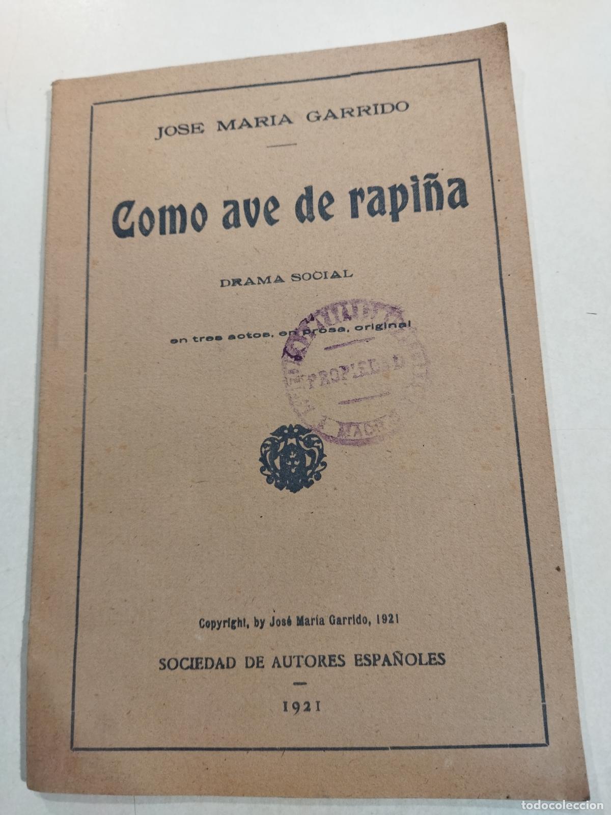 Libros: COMO AVE DE RAPI&Ntilde;A. DRAMA SOCIAL EN TRES ACTOS, EN PROSA, ORIGINAL. - GARRIDO, JOSE MARIA