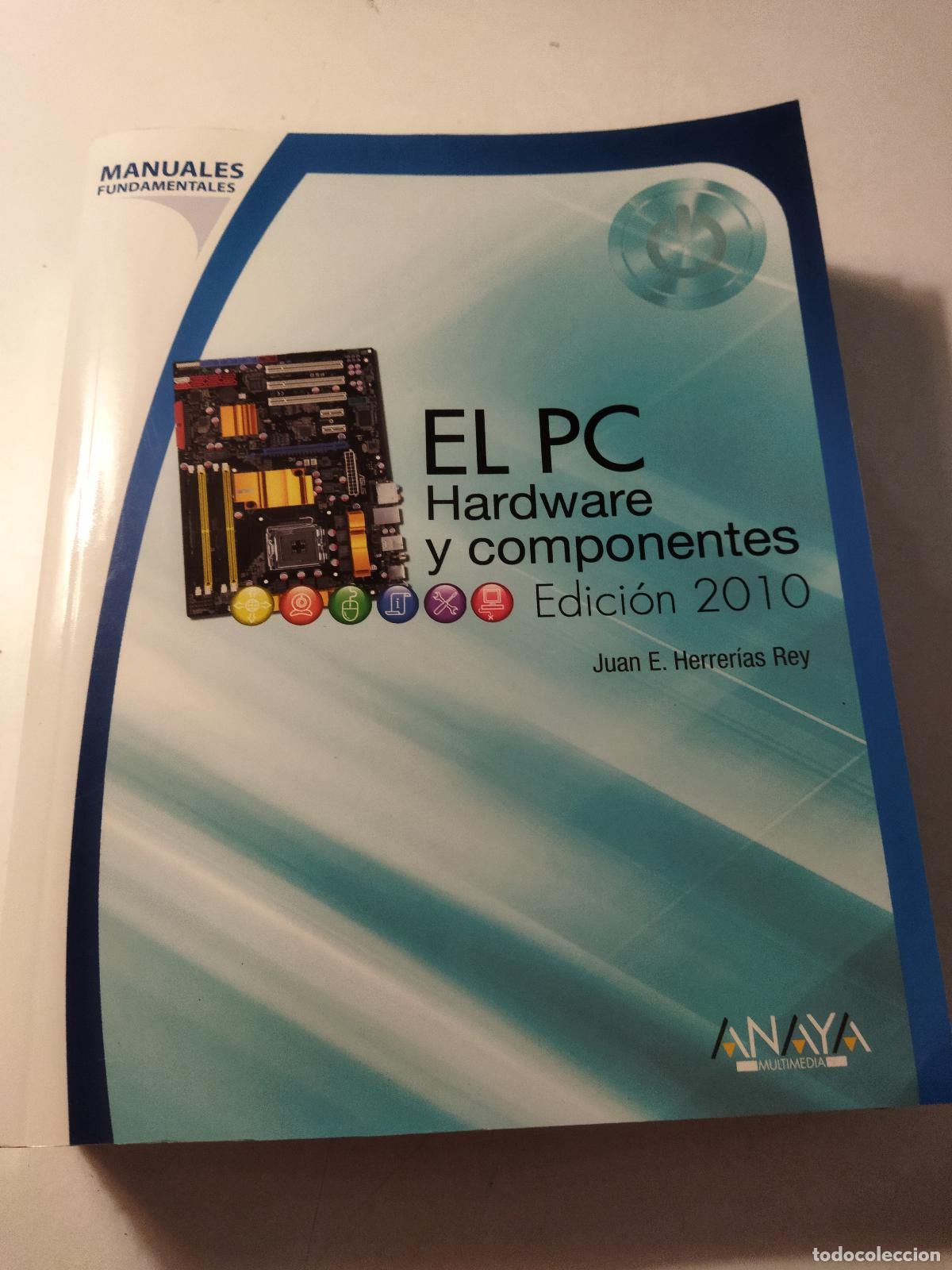 Libros: EL PC. HARDWARE Y COMPONENTES. - HERRERIAS REY, JUAN E.
