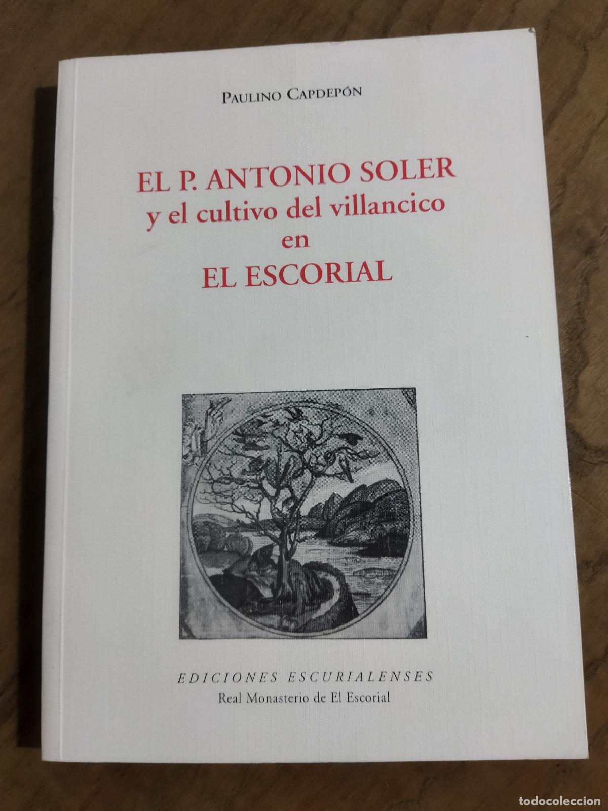B&uuml;cher: EL P. ANTONIO SOLER Y EL CULTIVO DEL VILLANCICO EN EL ESCORIAL - CAPDEP&Oacute;N , PAULINO