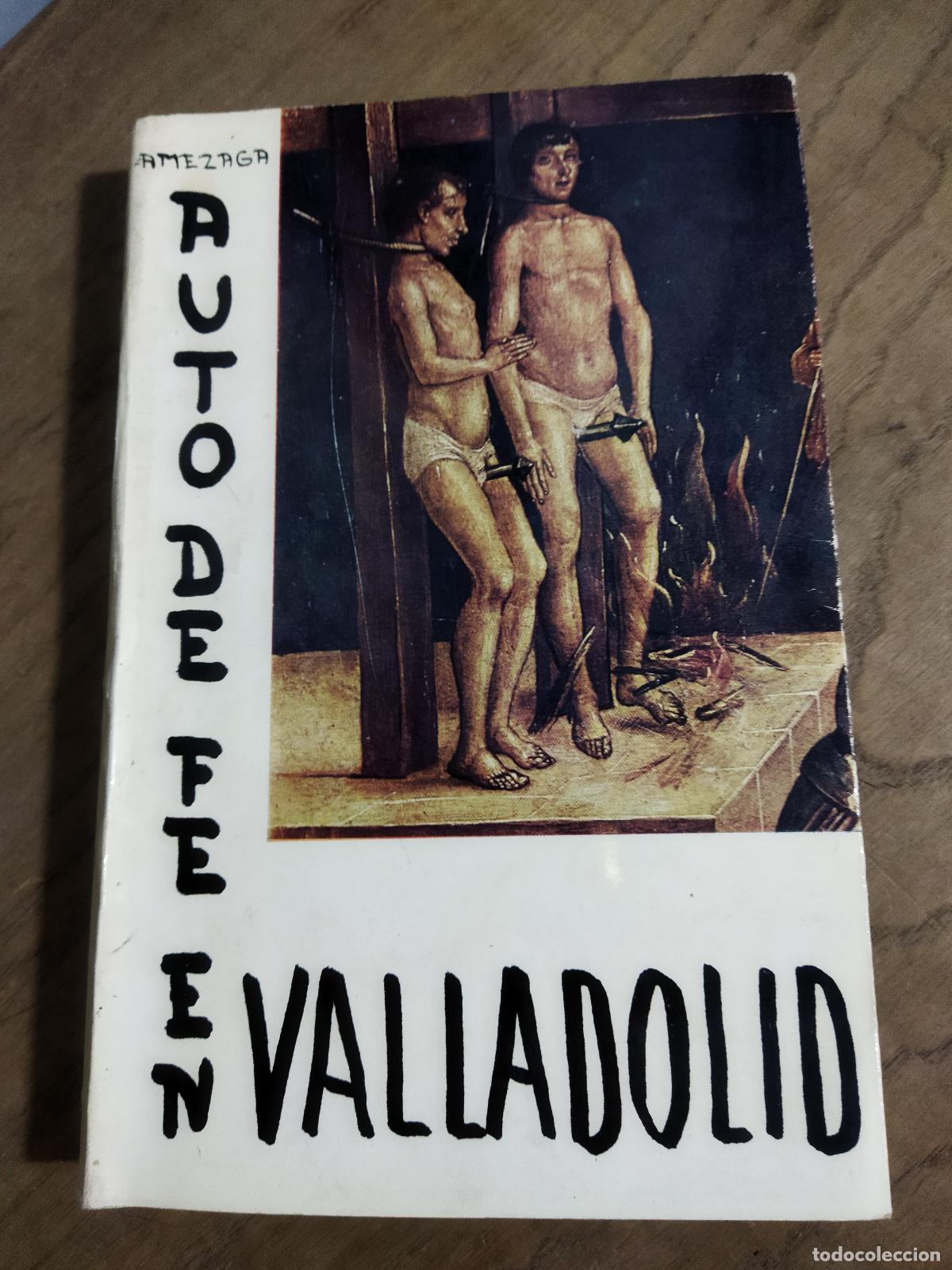 Libros: AUTO DE FE EN VALLADOLID - AMEZAGA, ELIAS