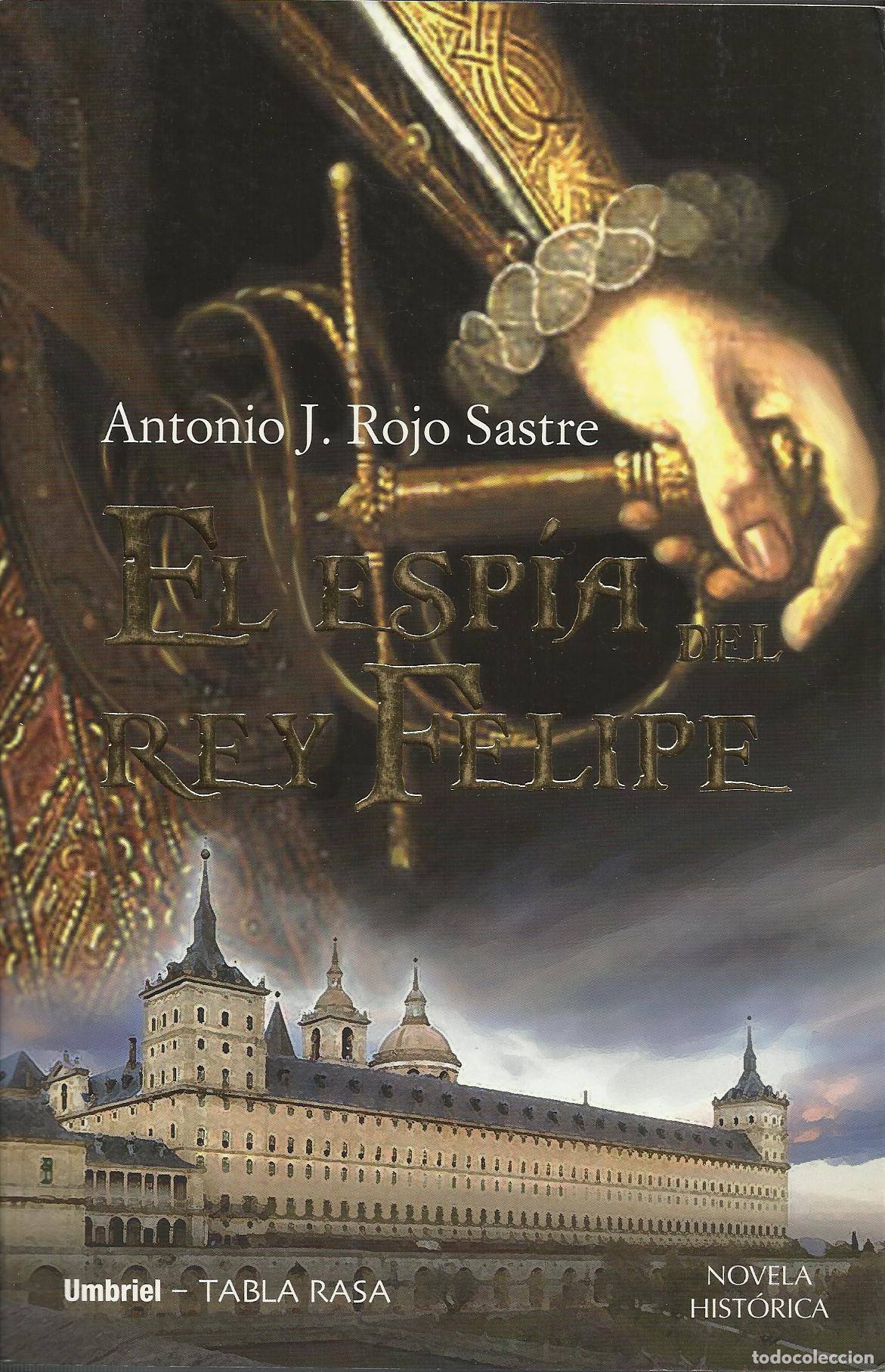 Libros: EL ESPIA DEL REY FELIPE - ROJO SASTRE, ANTONIO J.