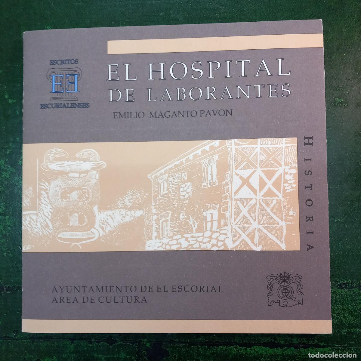 books: EL HOSPITAL REAL DE LABORANTES DE EL ESCORIAL - MAGANTO PAVON, EMILIO