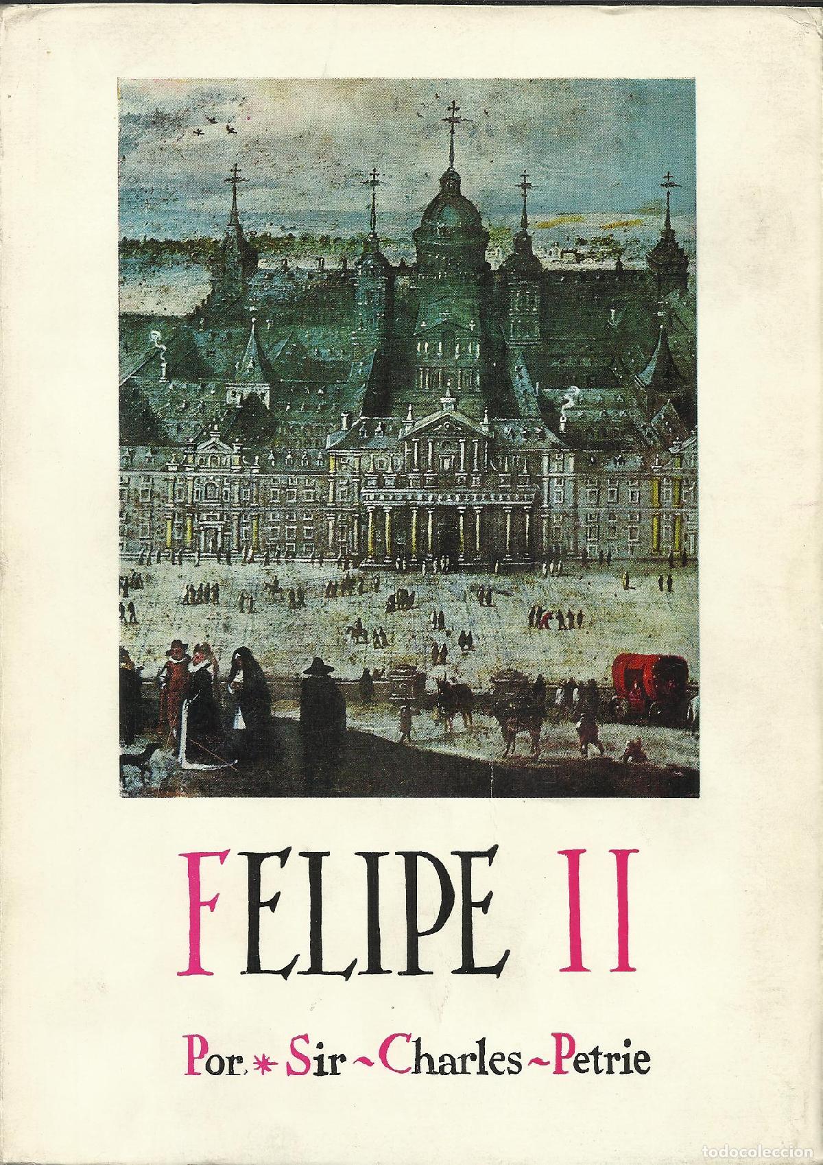 books: FELIPE II - PETRIE, CHARLES, SIR