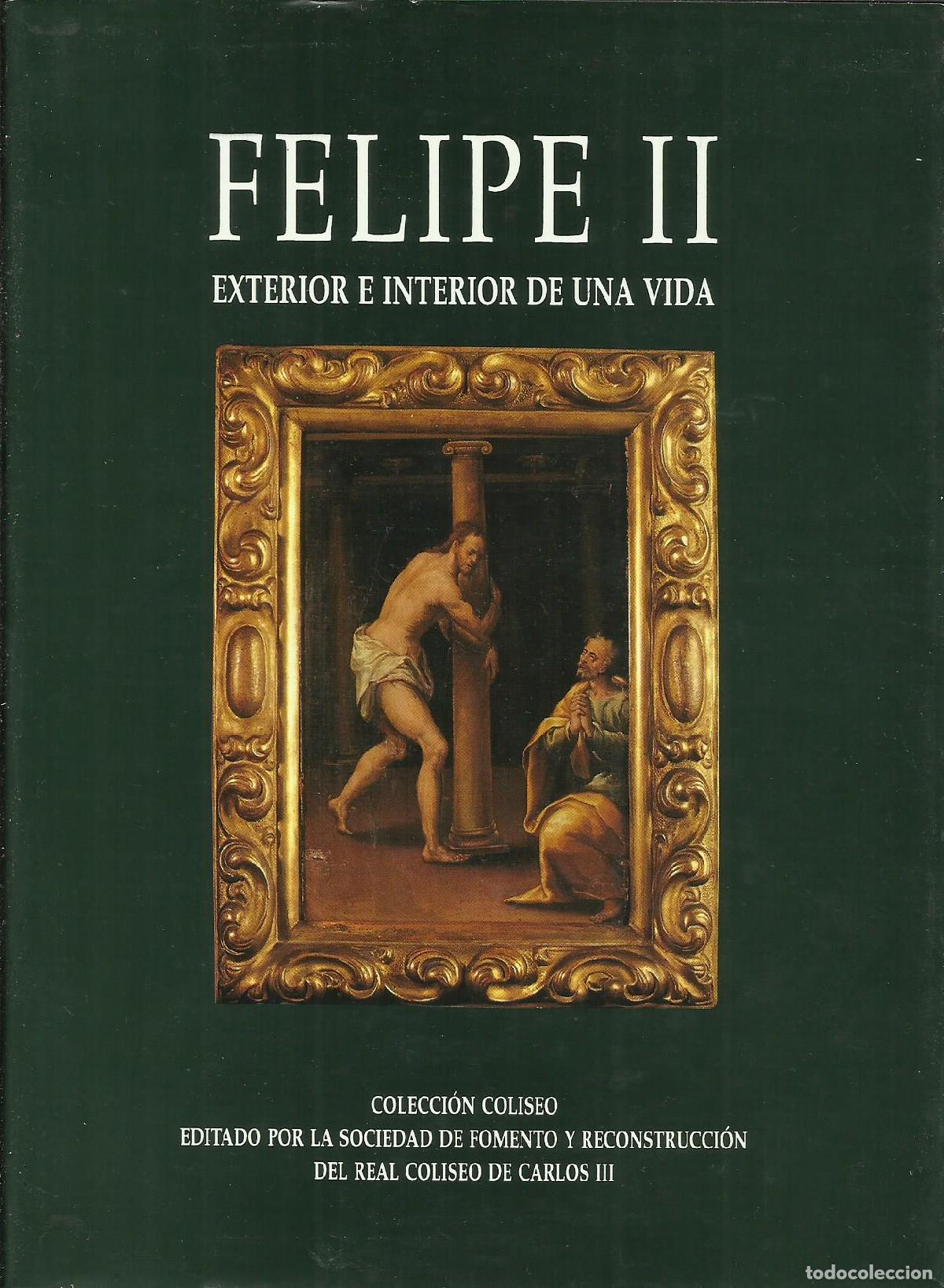 Libri di seconda mano: FELIPE II. EXTERIOR E INTERIOR DE UNA VIDA - VALLADARES DE SOTOMAYOR , DON ANTONIO